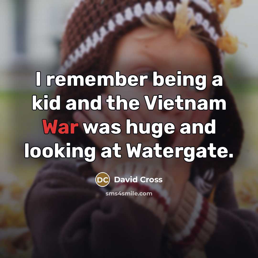 “I remember being a kid and the Vietnam War was…” quote by David Cross