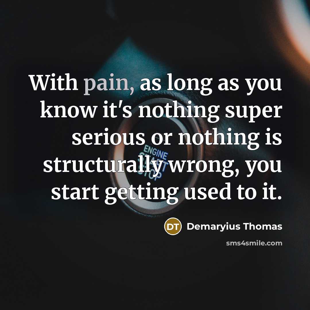 “With pain, as long as you know it's nothing super…” quote by Demaryius Thomas