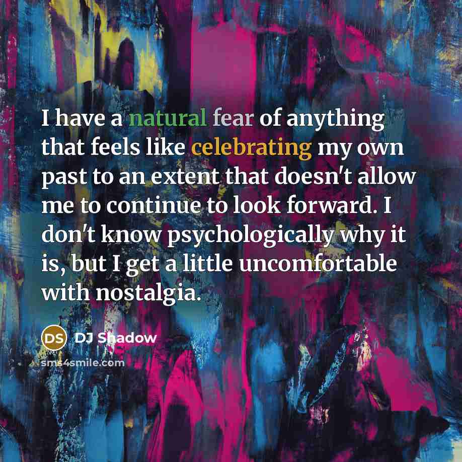 “I have a natural fear of anything that feels like…” quote by DJ Shadow