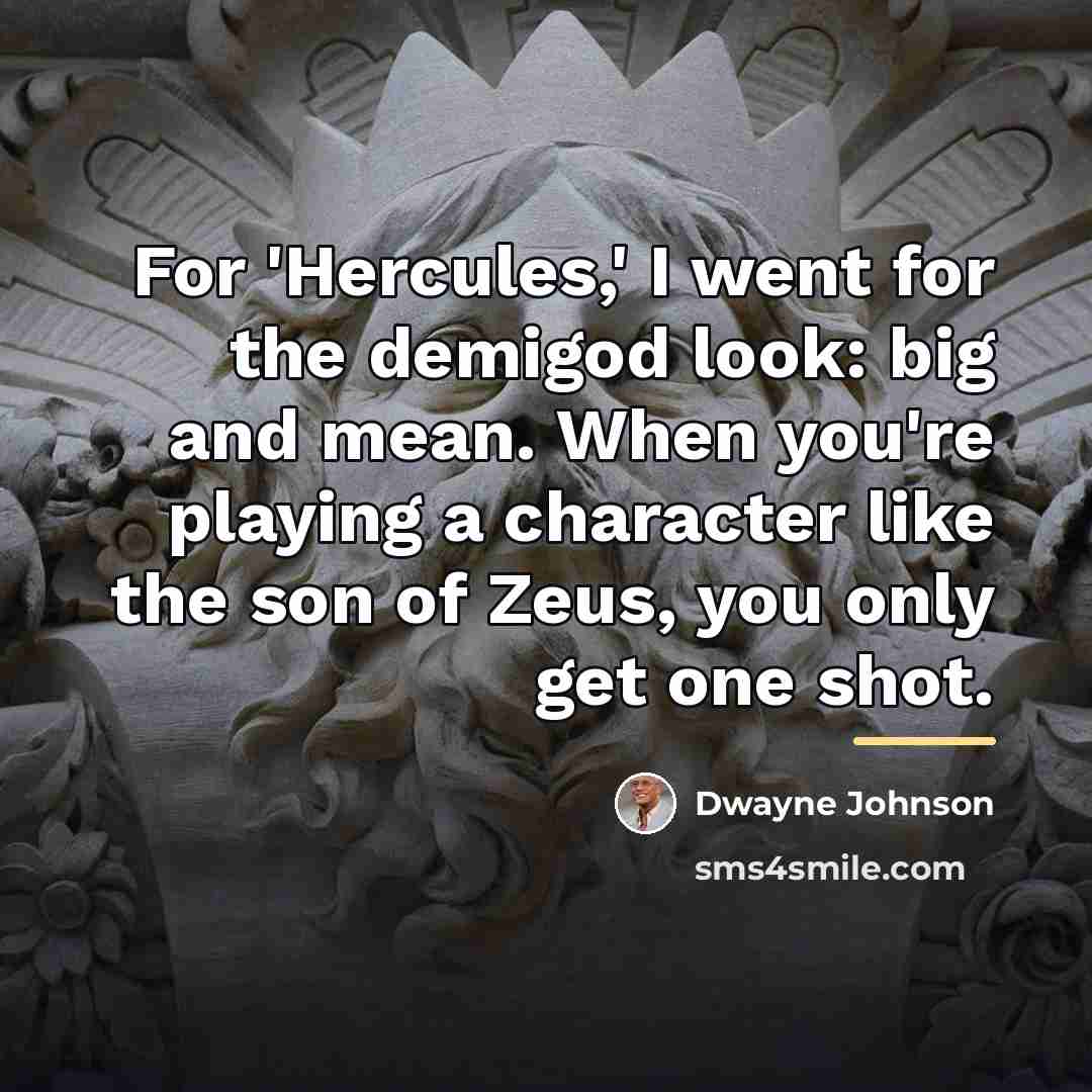 “For 'Hercules,' I went for the demigod look: big and…” quote by Dwayne Johnson