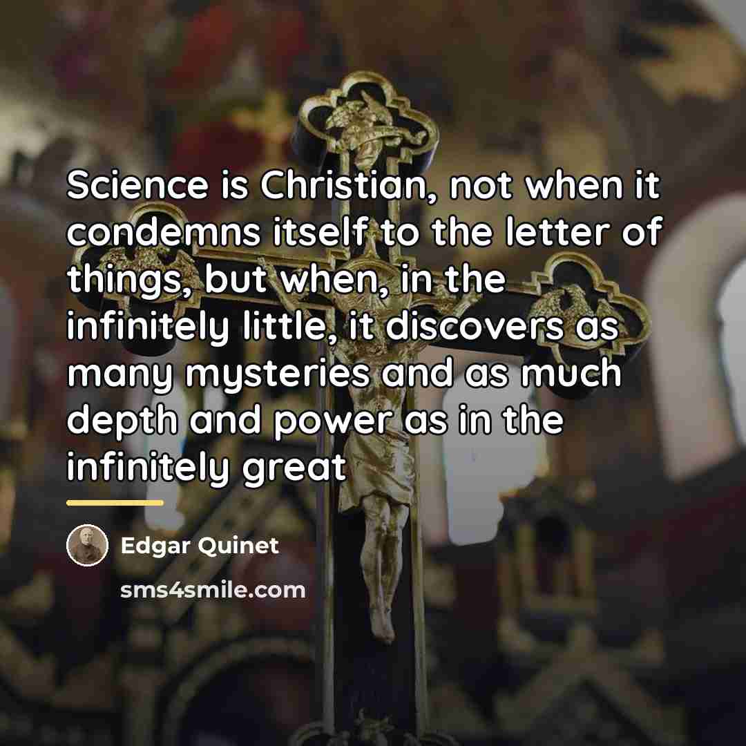 “Science is Christian, not when it condemns itself to the…” quote by Edgar Quinet