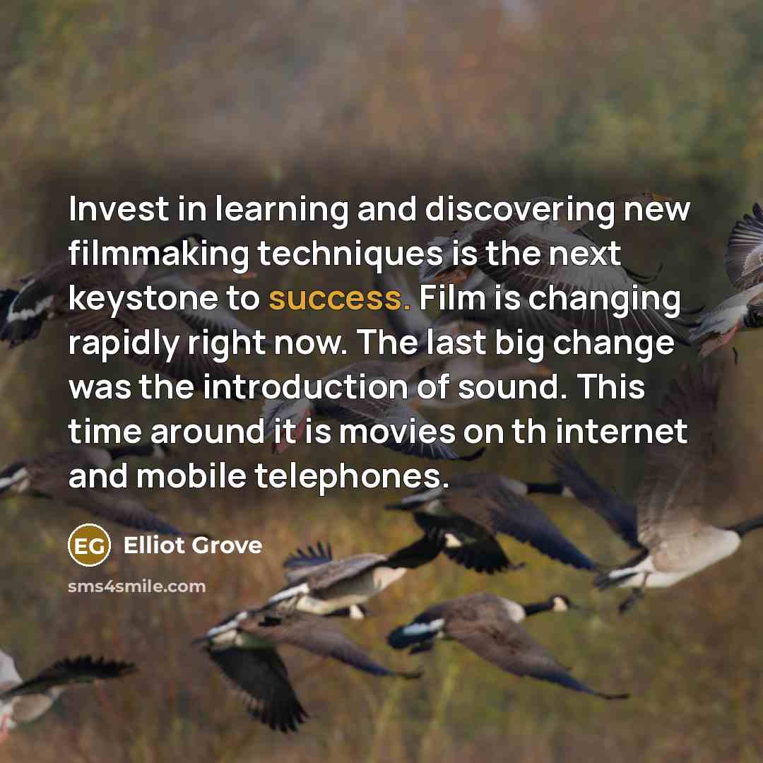 “Invest in learning and discovering new filmmaking techniques is the…” quote by Elliot Grove