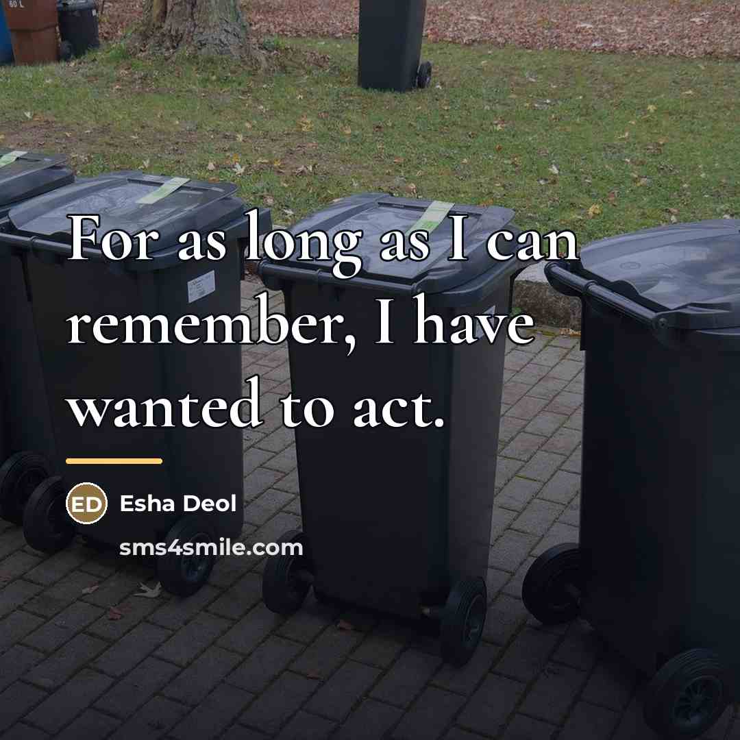 “For as long as I can remember, I have wanted…” quote by Esha Deol