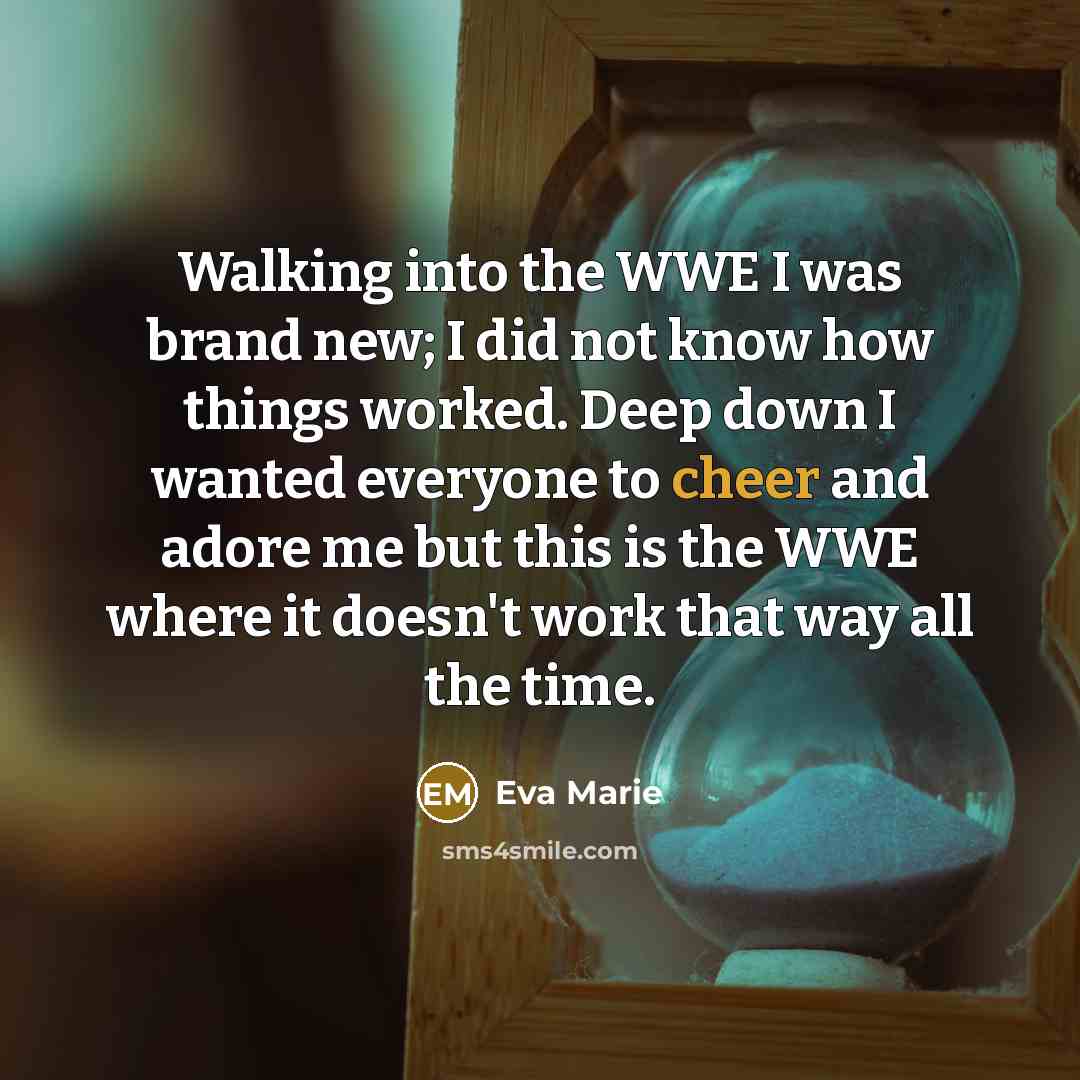 “Walking into the WWE I was brand new; I did…” quote by Eva Marie