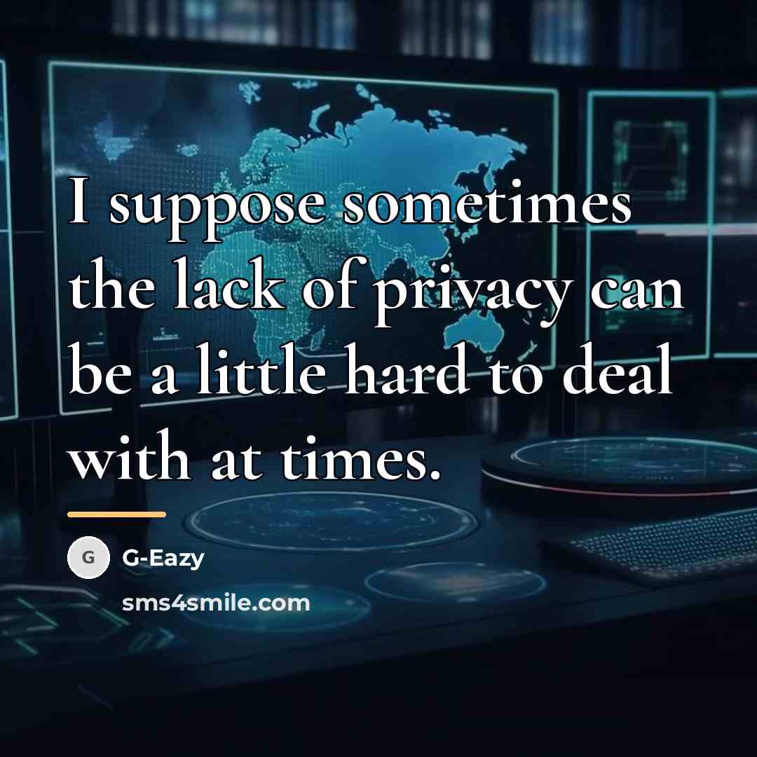 “I suppose sometimes the lack of privacy can be a…” quote by G-Eazy