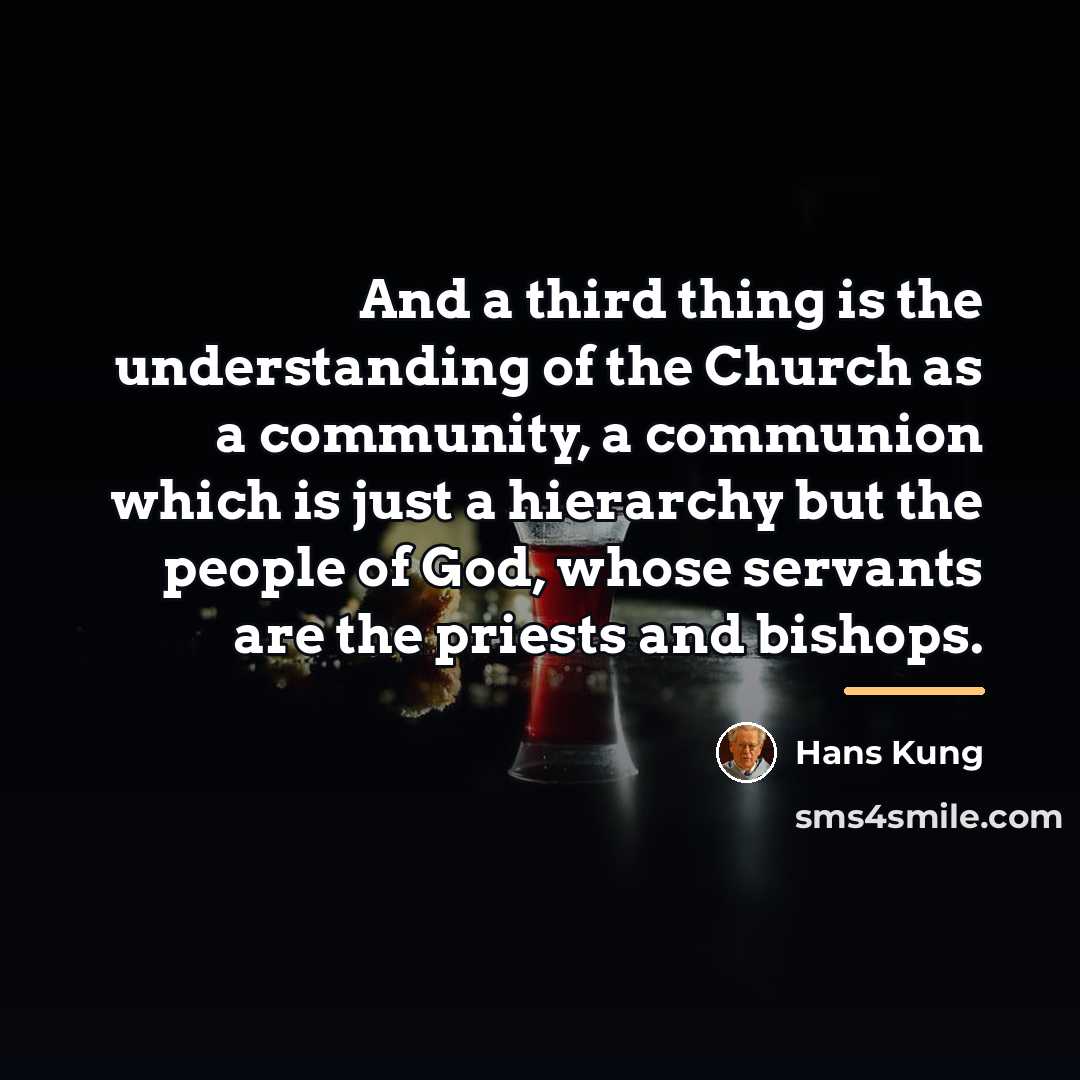 “And a third thing is the understanding of the Church…” quote by Hans Kung