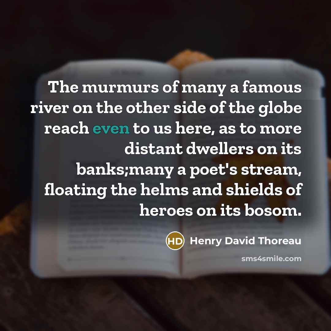 “The murmurs of many a famous river on the other…” quote by Henry David Thoreau