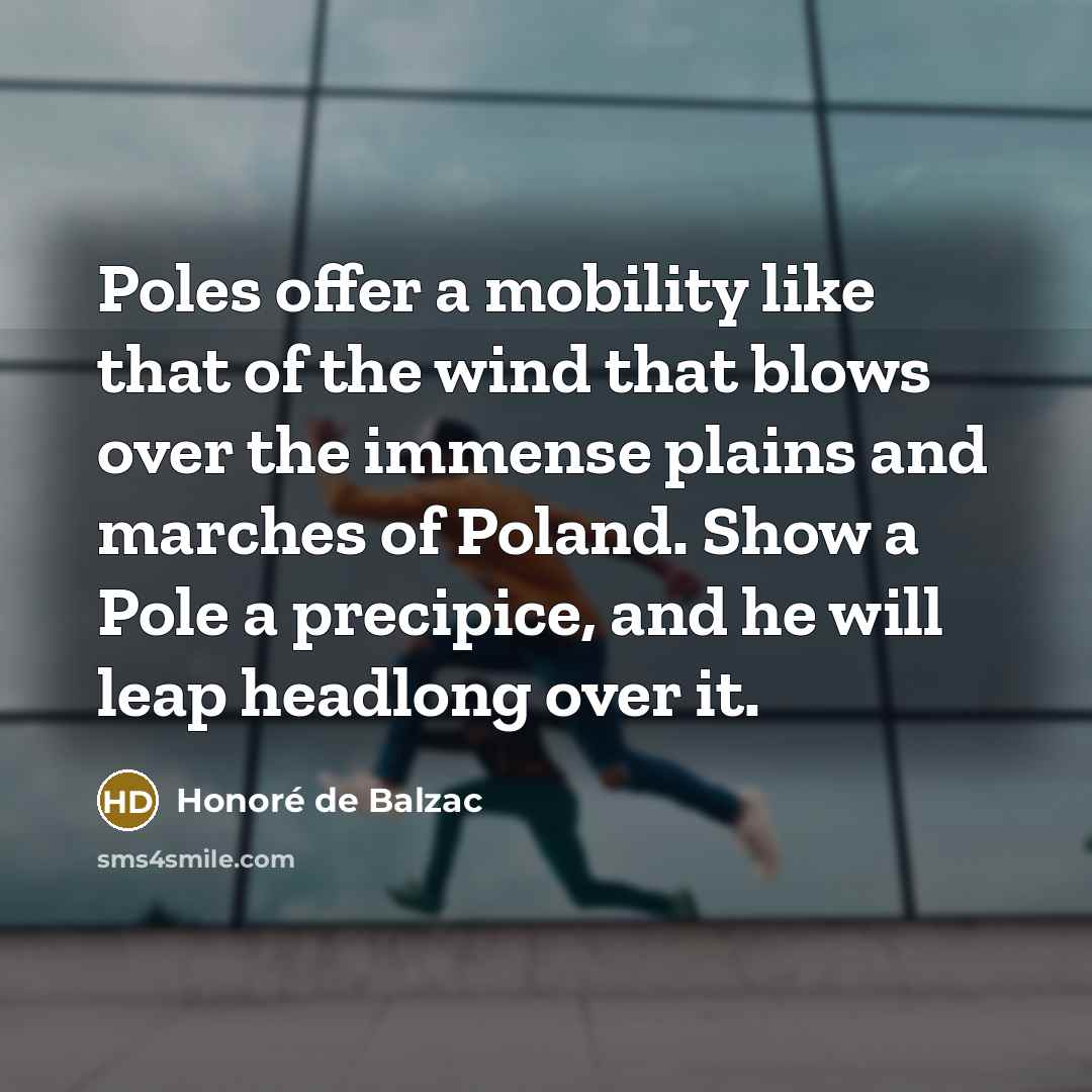 “Poles offer a mobility like that of the wind that…” quote by Honore de Balzac