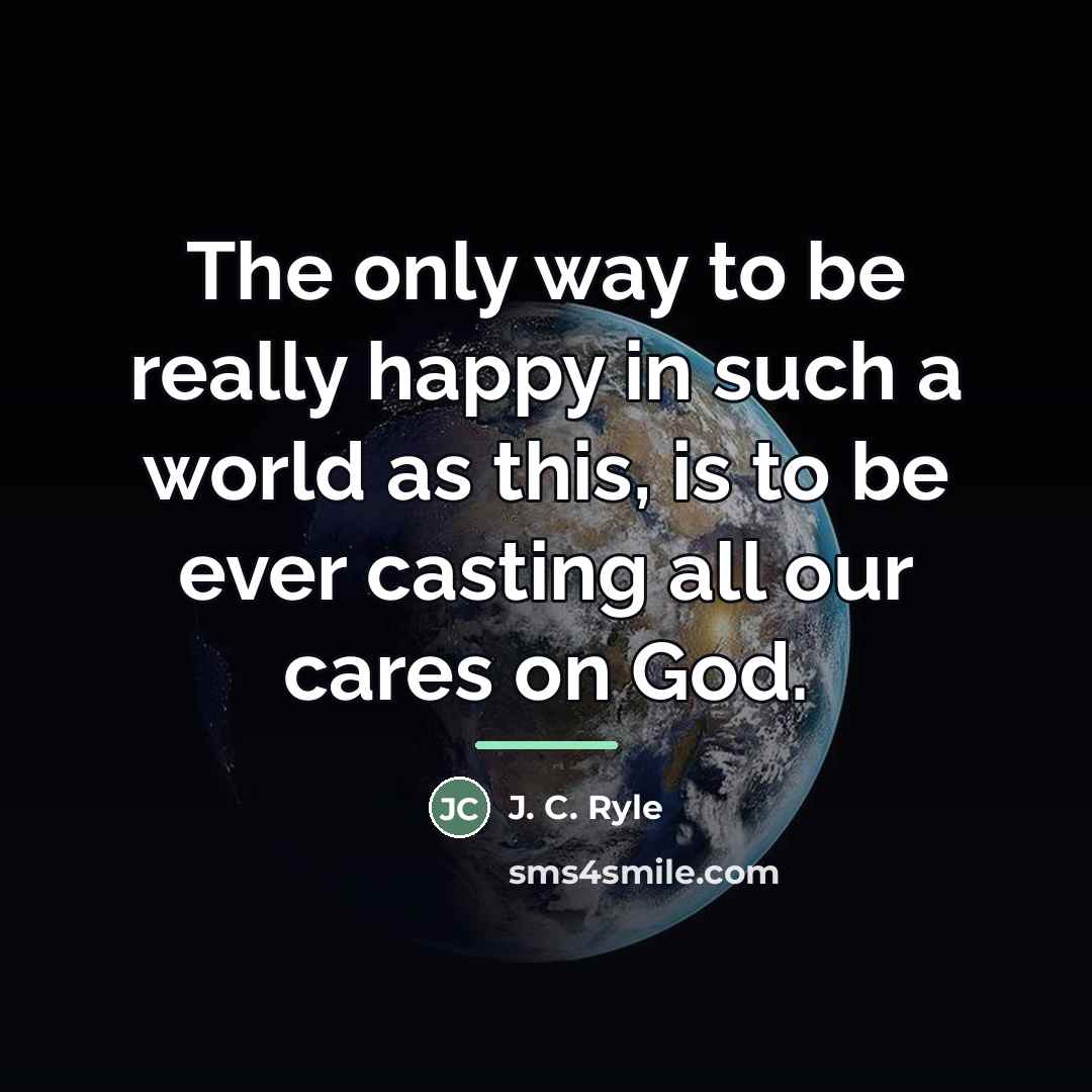“The only way to be really happy in such a…” quote by J. C. Ryle