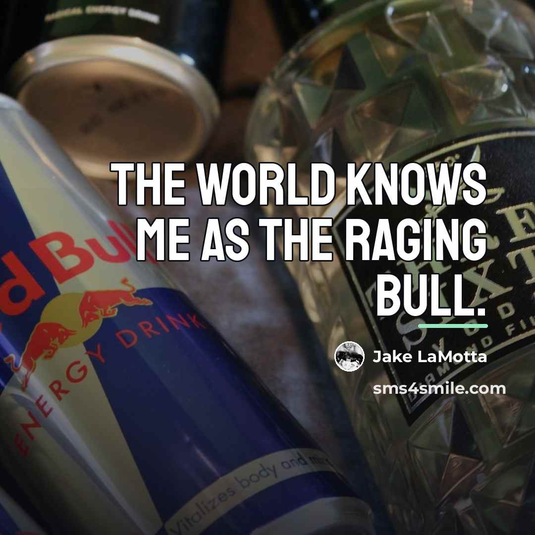 “The world knows me as the Raging Bull.…” quote by Jake LaMotta