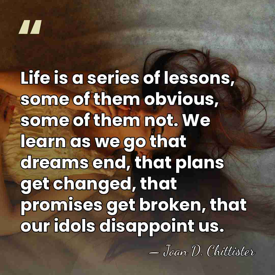 Life is a series of lessons, some of them obvious, some of&hellip; - Joan D. Chittister