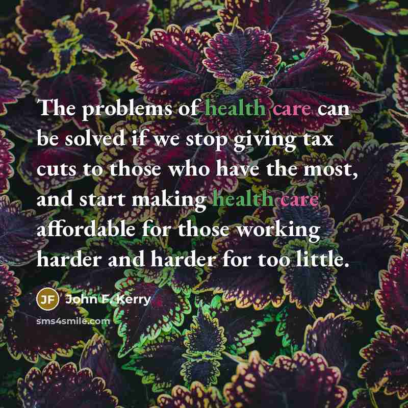 “The problems of health care can be solved if we…” quote by John F. Kerry
