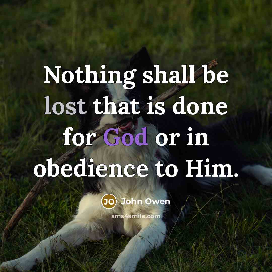 “Nothing shall be lost that is done for God or…” quote by John Owen
