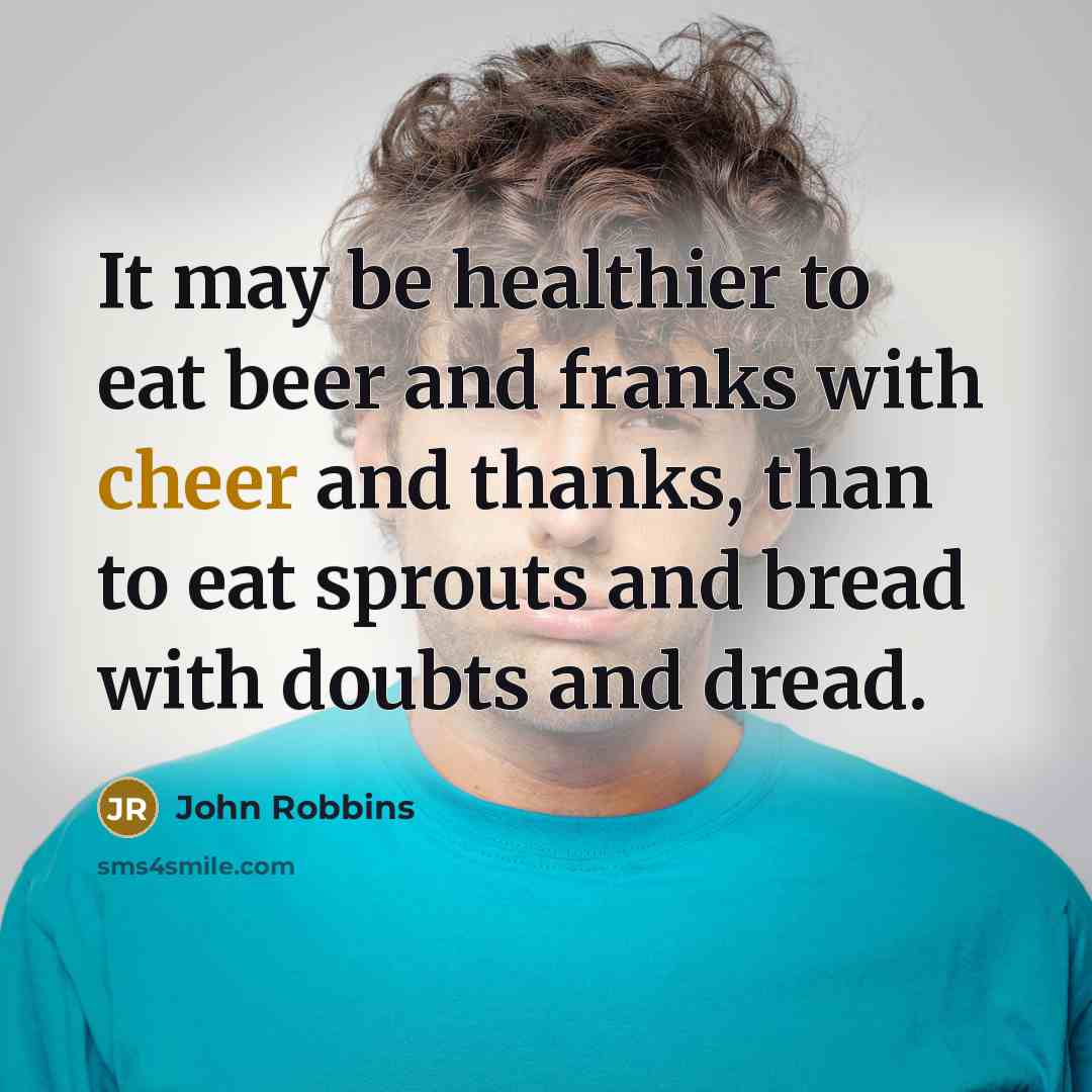 “It may be healthier to eat beer and franks with…” quote by John Robbins