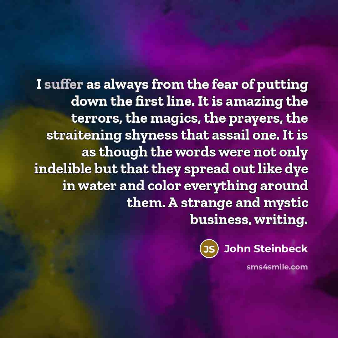 “I suffer as always from the fear of putting down…” quote by John Steinbeck