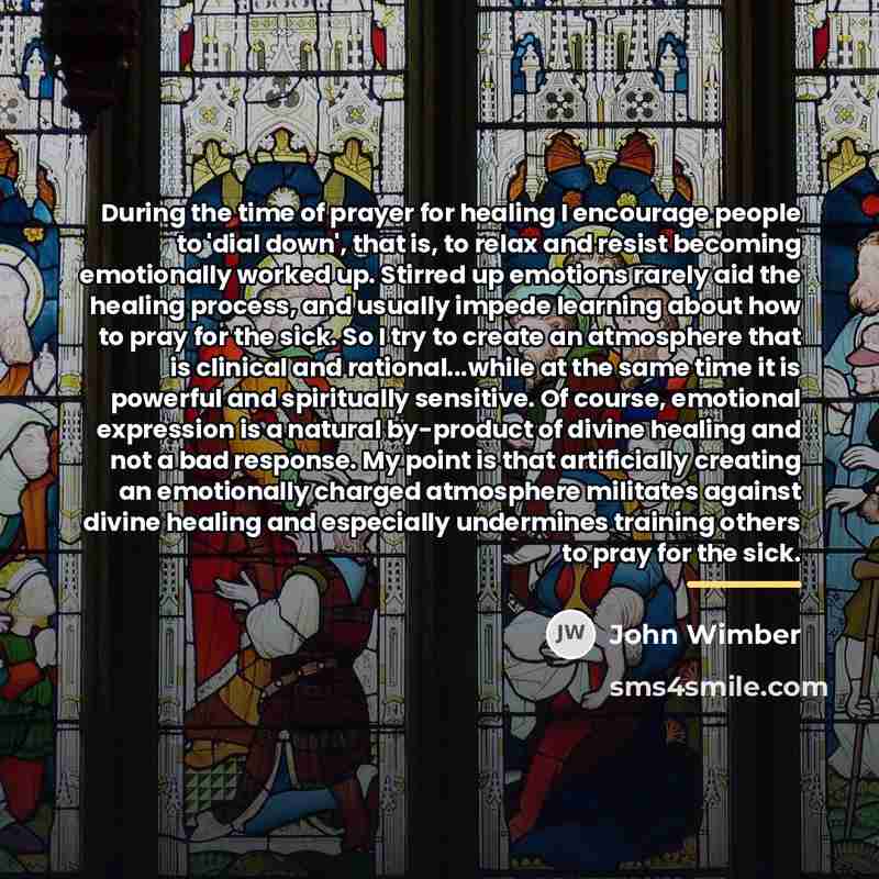 “During the time of prayer for healing I encourage people…” quote by John Wimber
