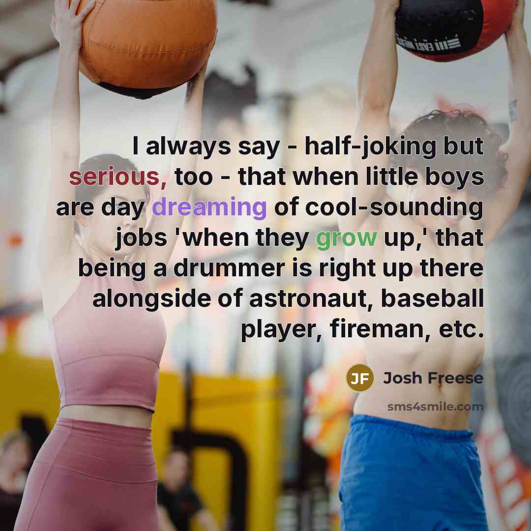 “I always say - half-joking but serious, too - that…” quote by Josh Freese