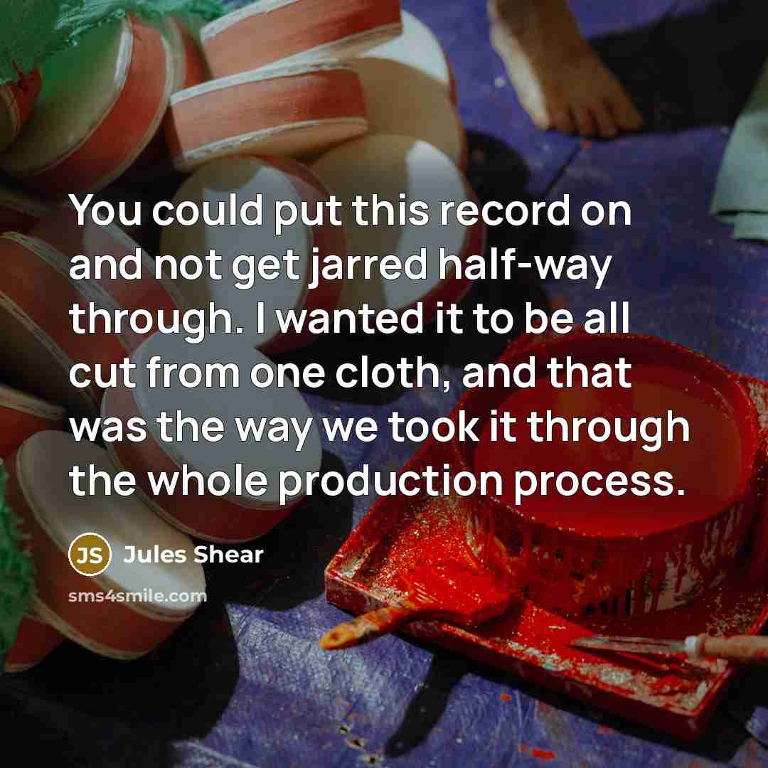 “You could put this record on and not get jarred…” quote by Jules Shear