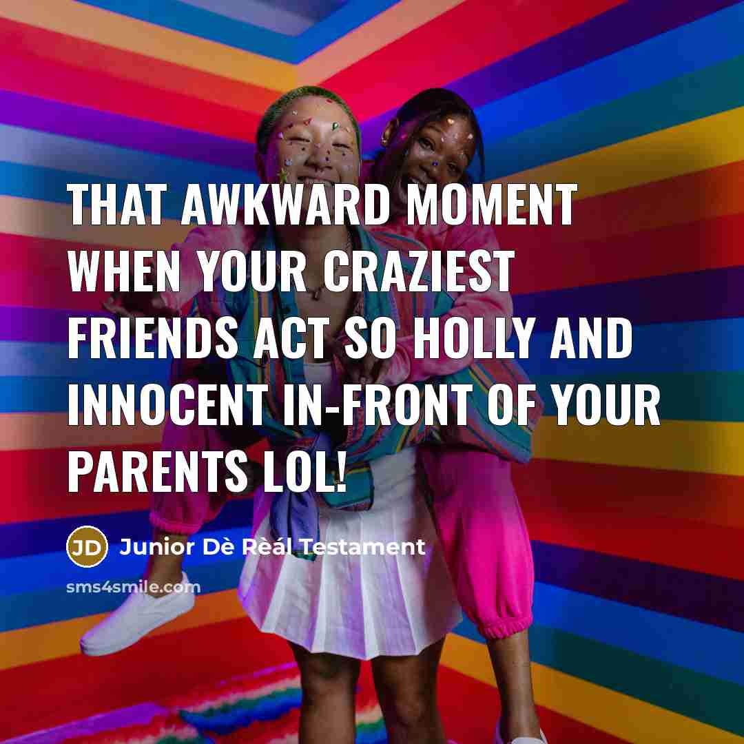 “That Awkward moment when your craziest friends act so Holly…” quote by Junior Dè Rèál Testament