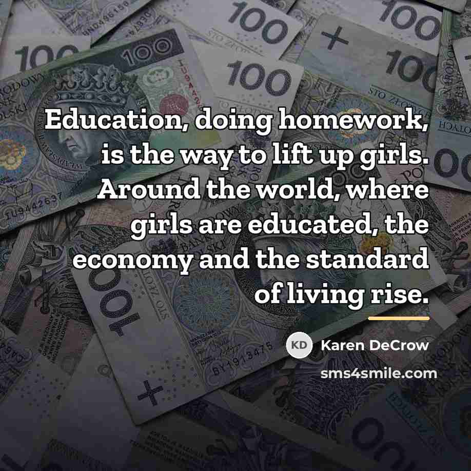 “Education, doing homework, is the way to lift up girls.…” quote by Karen DeCrow