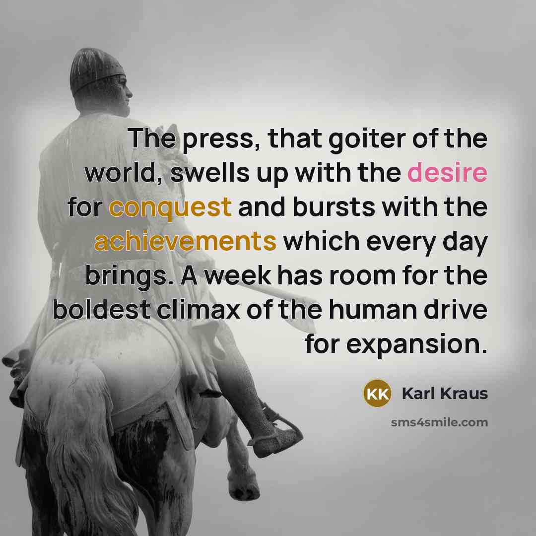 “The press, that goiter of the world, swells up with…” quote by Karl Kraus
