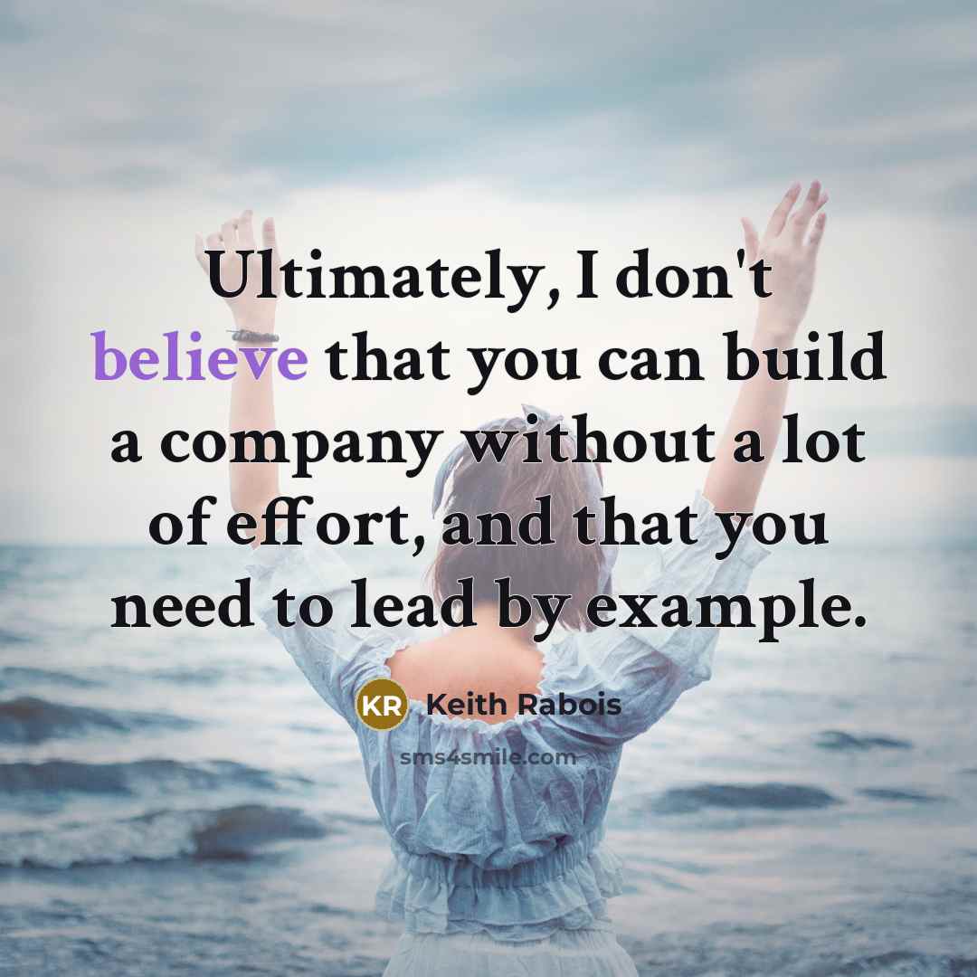 “Ultimately, I don't believe that you can build a company…” quote by Keith Rabois