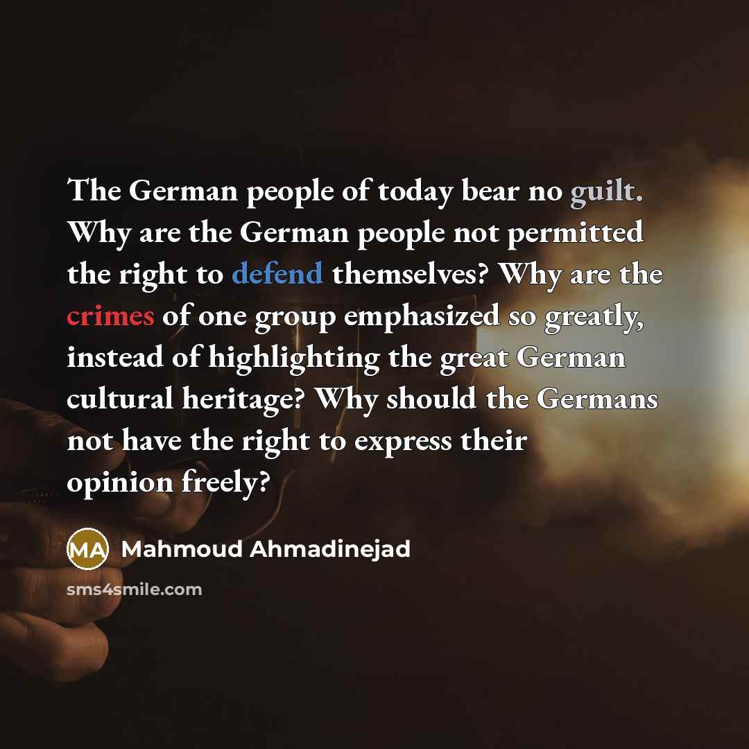 “The German people of today bear no guilt. Why are…” quote by Mahmoud Ahmadinejad