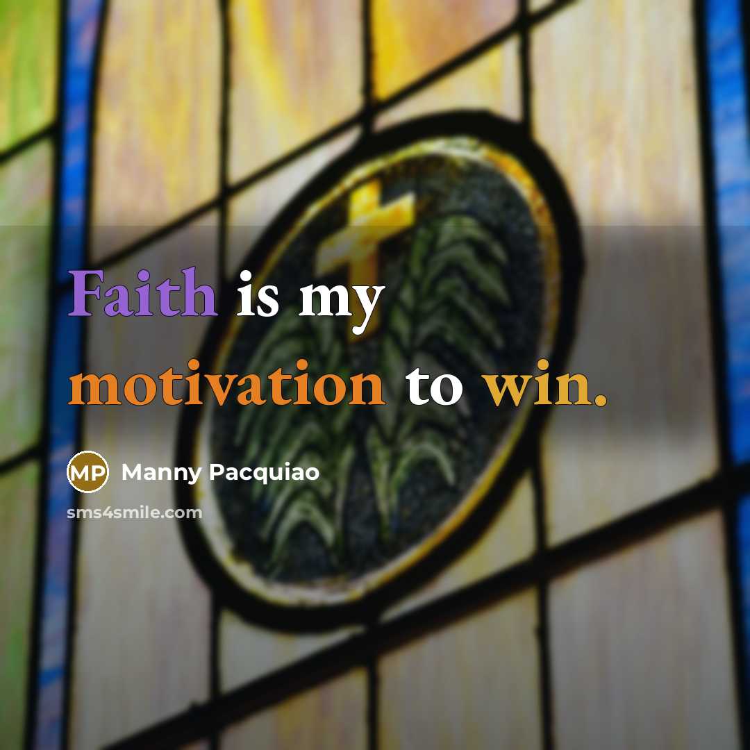 “Faith is my motivation to win.…” quote by Manny Pacquiao