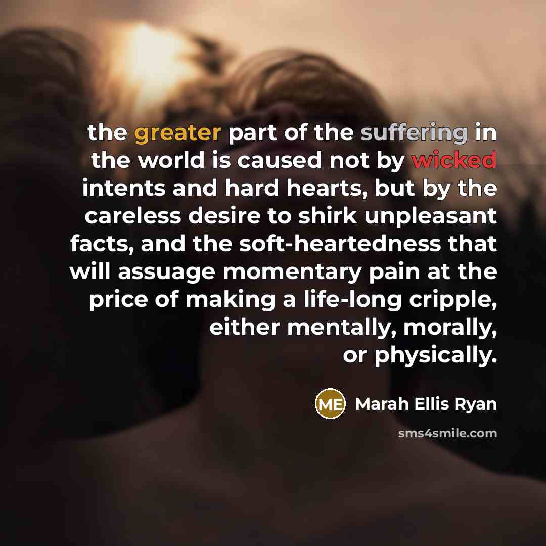 “the greater part of the suffering in the world is…” quote by Marah Ellis Ryan
