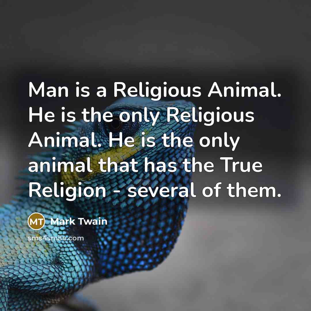 “Man is a Religious Animal. He is the only Religious…” quote by Mark Twain