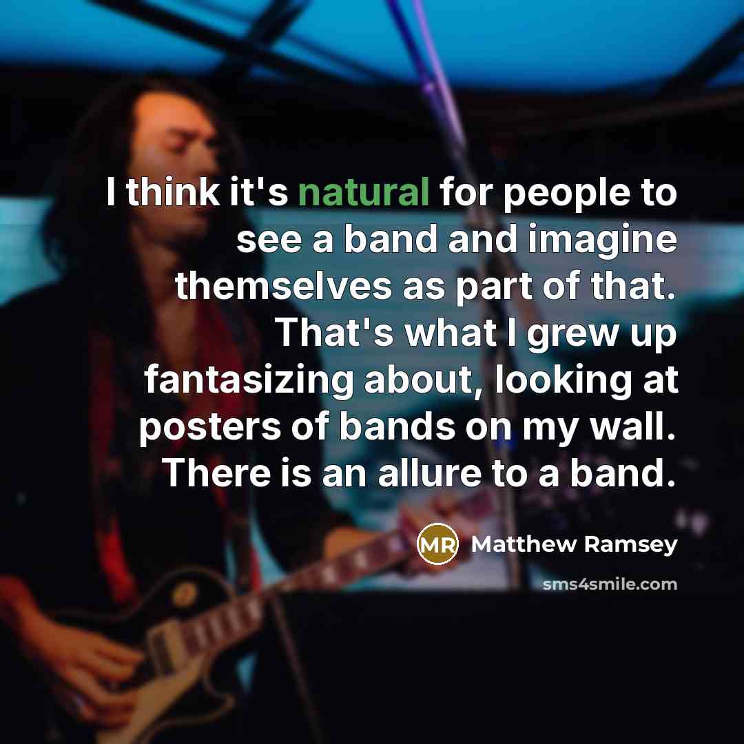 “I think it's natural for people to see a band…” quote by Matthew Ramsey