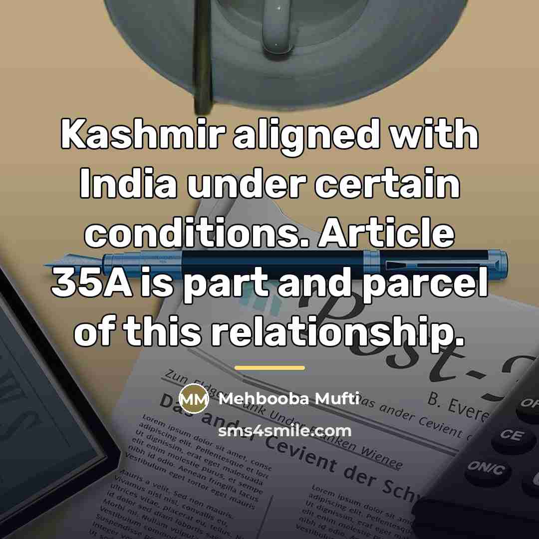 “Kashmir aligned with India under certain conditions. Article 35A is…” quote by Mehbooba Mufti
