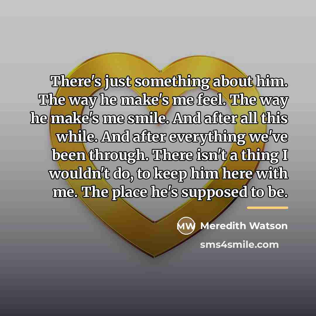 “There's just something about him. The way he make's me…” quote by Meredith Watson