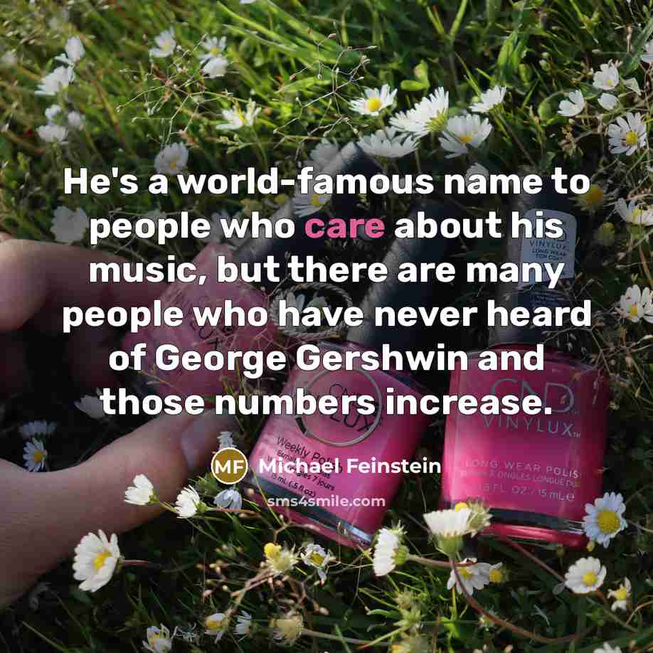 “He's a world-famous name to people who care about his…” quote by Michael Feinstein