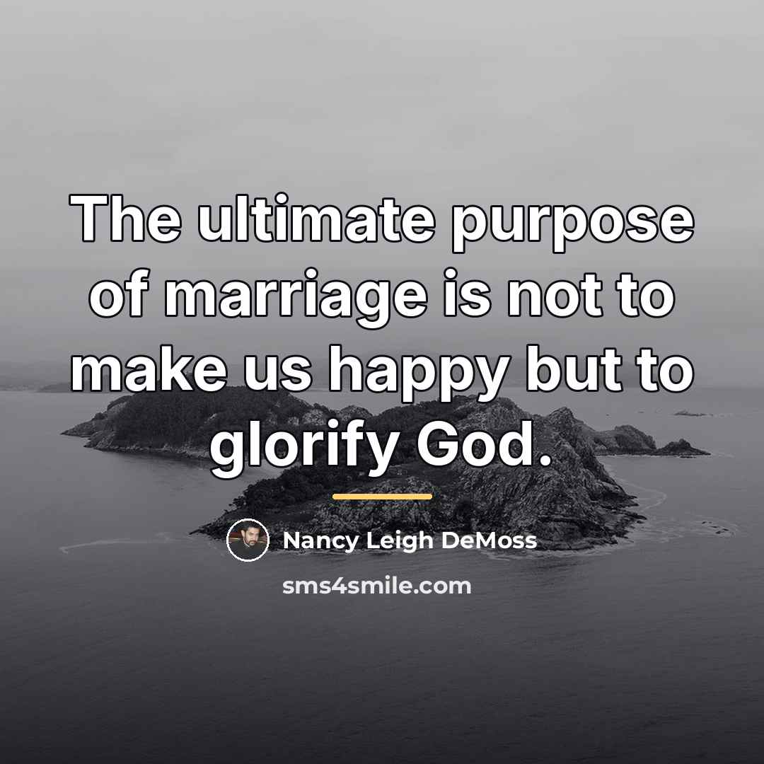 “The ultimate purpose of marriage is not to make us…” quote by Nancy Leigh DeMoss