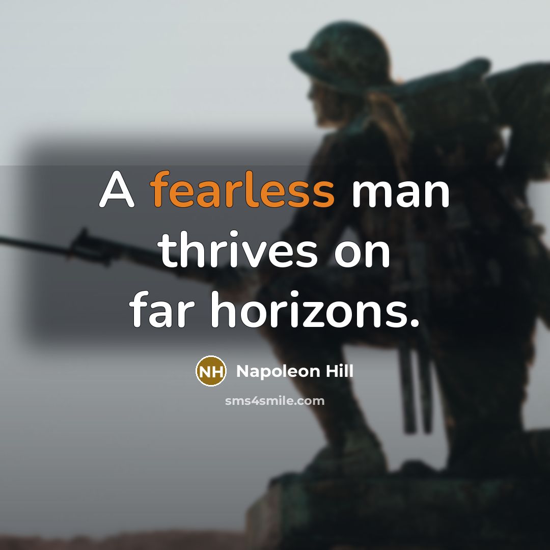“A fearless man thrives on far horizons.…” quote by Napoleon Hill