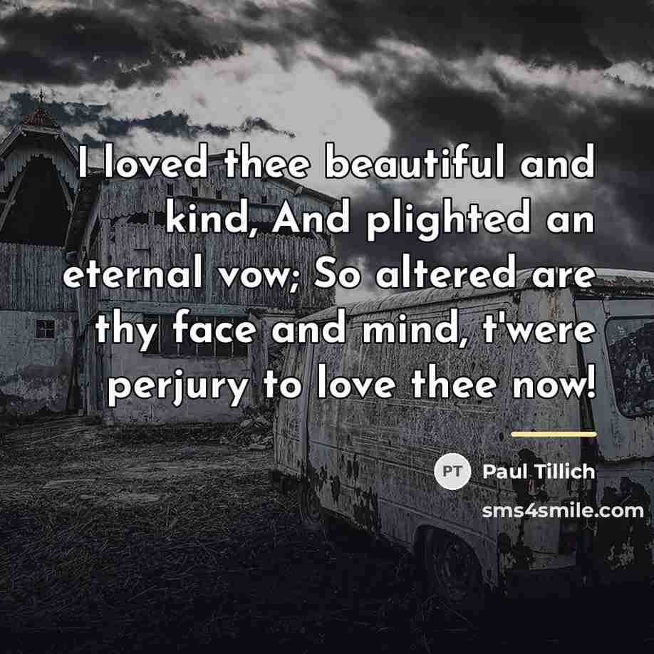 “I loved thee beautiful and kind, And plighted an eternal…” quote by Paul Tillich
