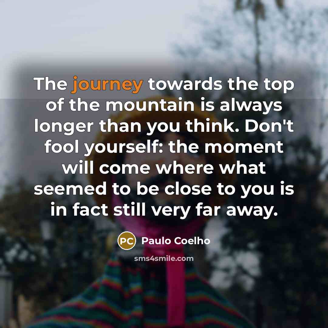 “The journey towards the top of the mountain is always…” quote by Paulo Coelho