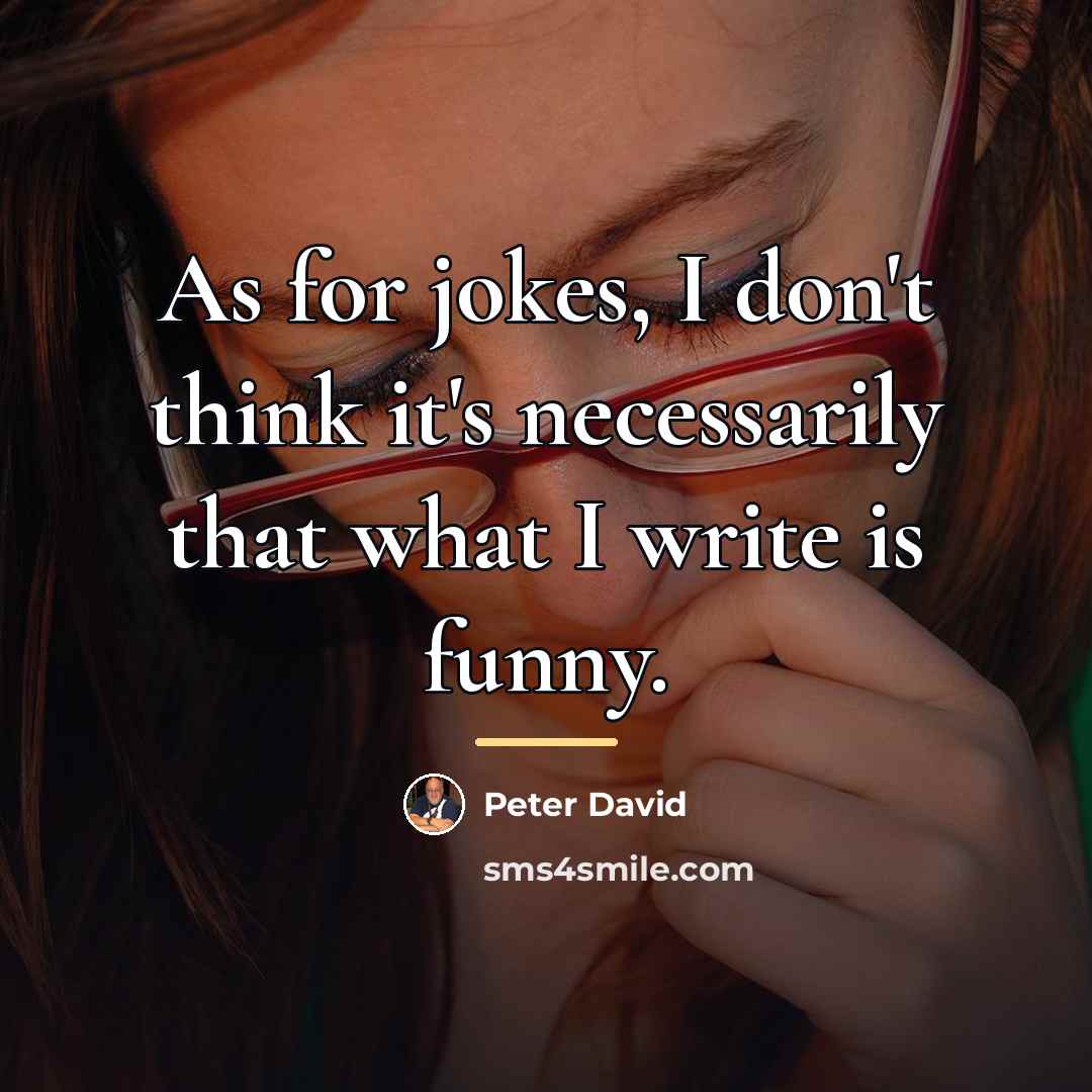 “As for jokes, I don't think it's necessarily that what…” quote by Peter David