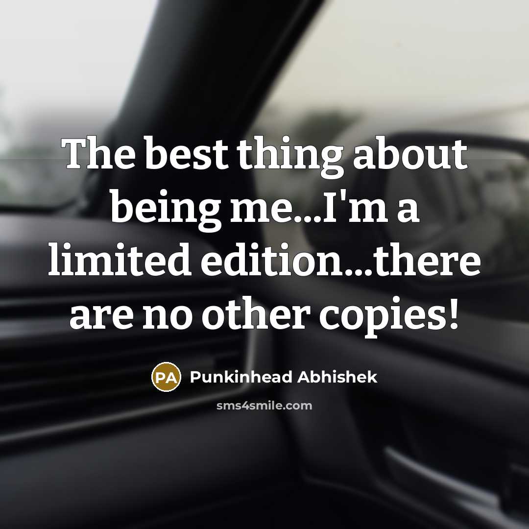 “The best thing about being me...I'm a limited edition...there are…” quote by Punkinhead Abhishek