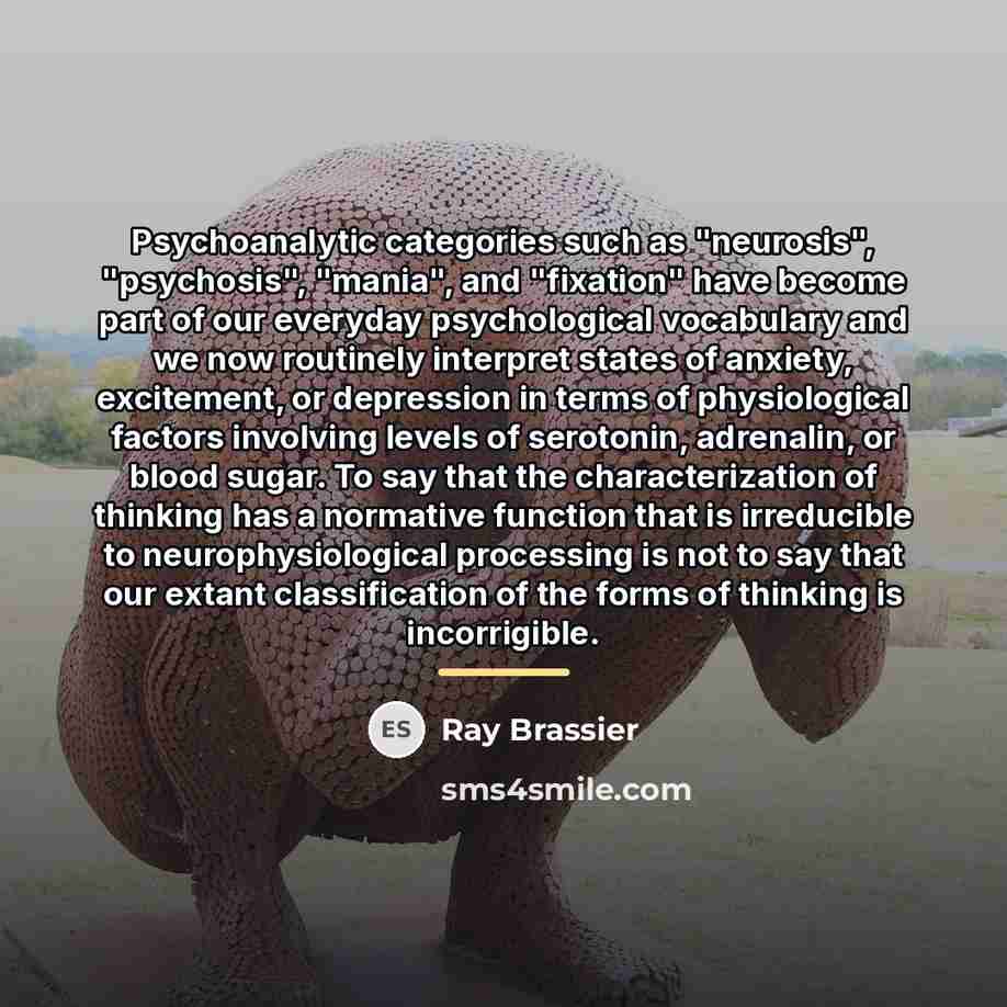 “Psychoanalytic categories such as "neurosis", "psychosis", "mania", and "fixation" have…” quote by Ray Brassier