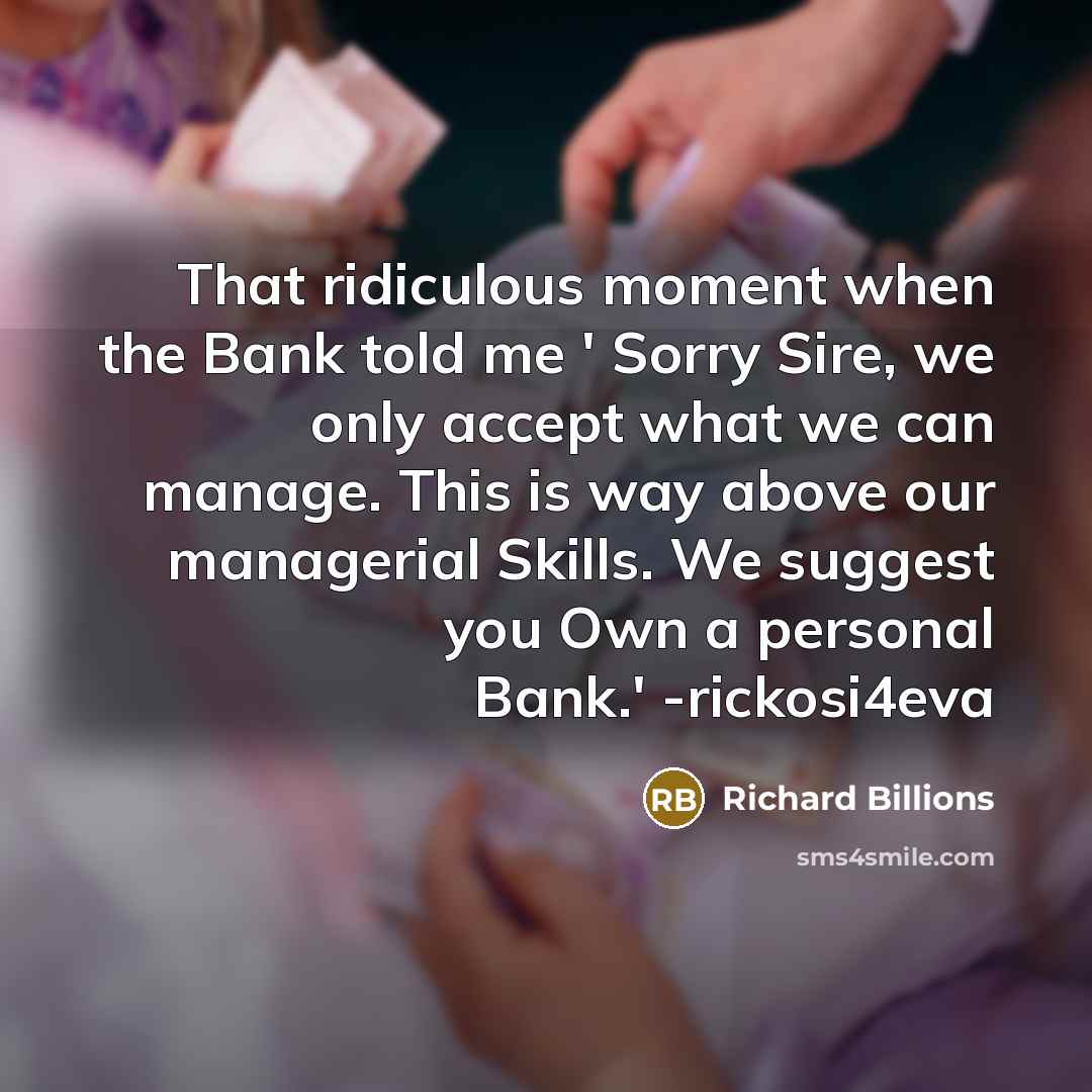 “That ridiculous moment when the Bank told me ' Sorry…” quote by Richard Billions