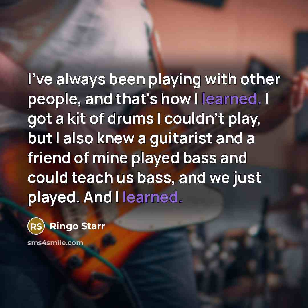 “I've always been playing with other people, and that's how…” quote by Ringo Starr