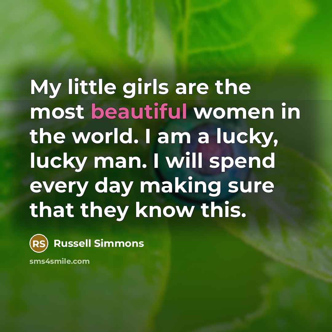 “My little girls are the most beautiful women in the…” quote by Russell Simmons