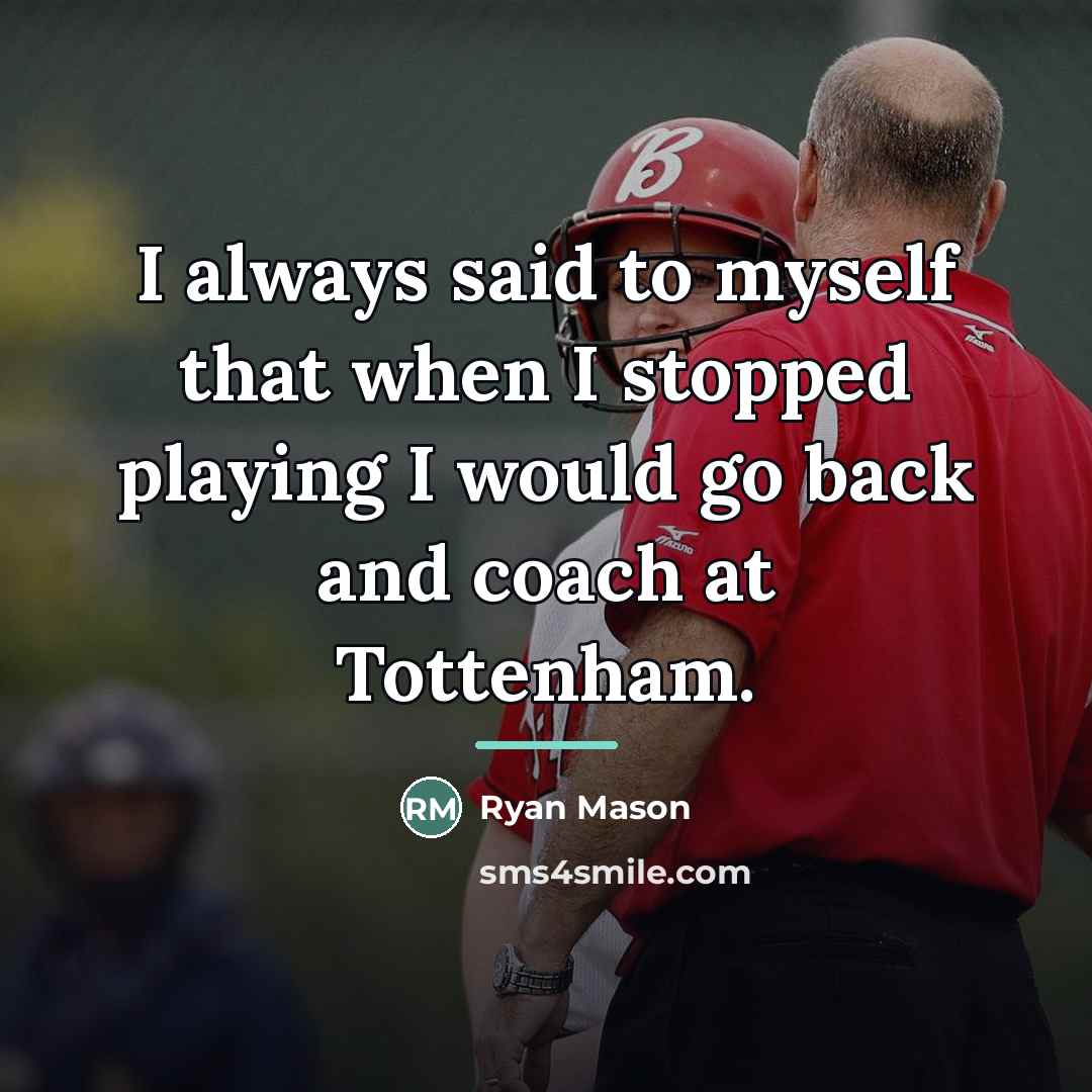 “I always said to myself that when I stopped playing…” quote by Ryan Mason
