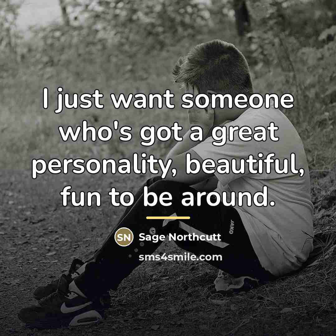 “I just want someone who's got a great personality, beautiful,…” quote by Sage Northcutt