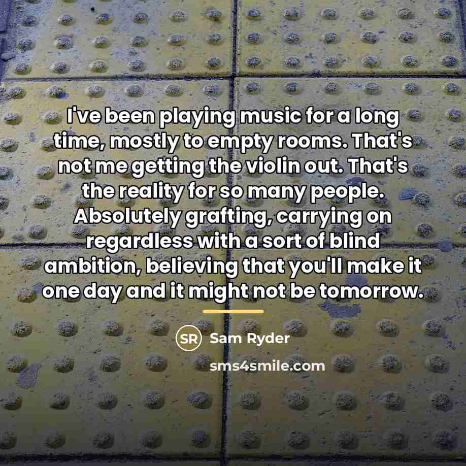 “I've been playing music for a long time, mostly to…” quote by Sam Ryder
