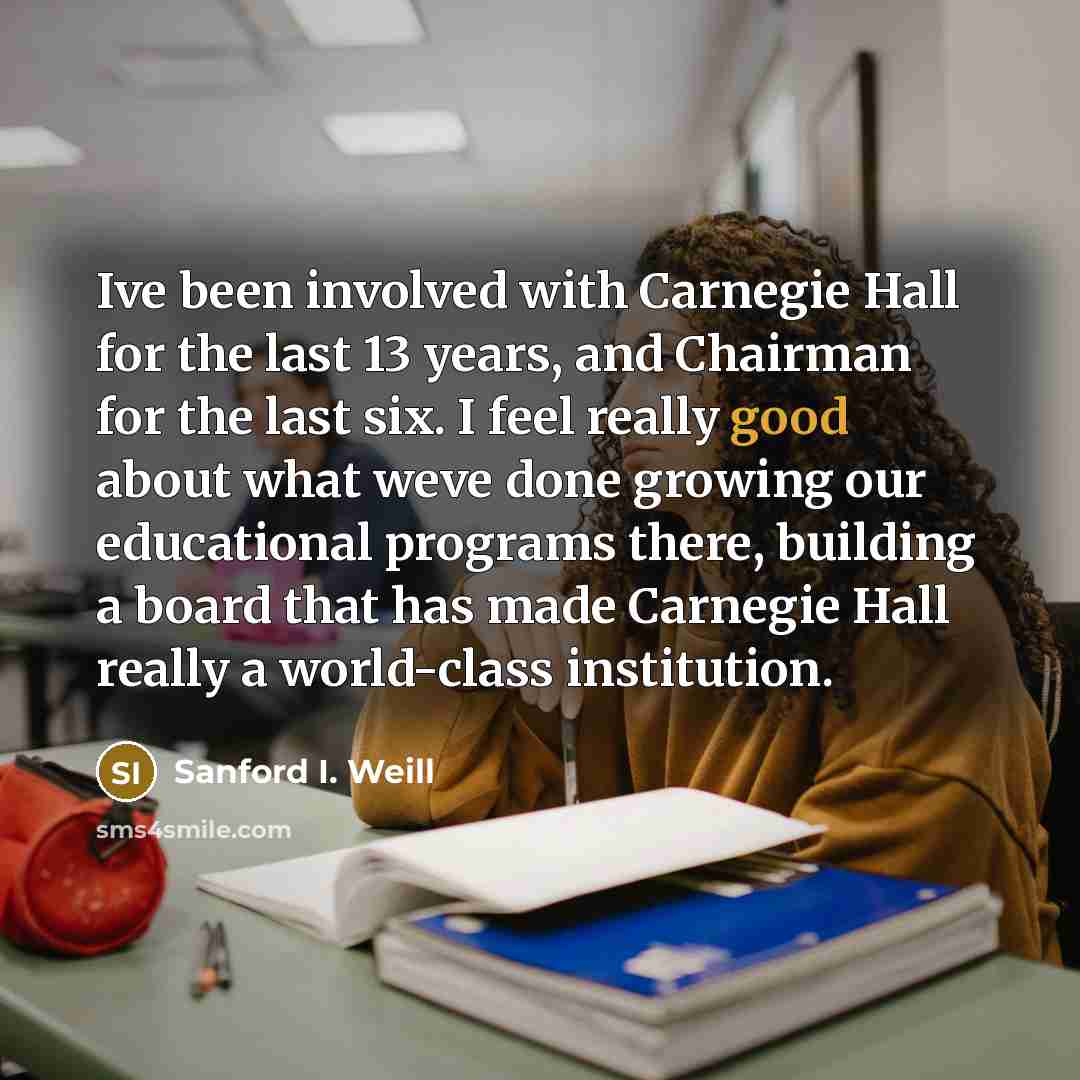 “Ive been involved with Carnegie Hall for the last 13…” quote by Sanford I. Weill