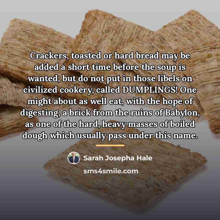 “Crackers, toasted or hard bread may be added a short…” quote by Sarah Josepha Hale