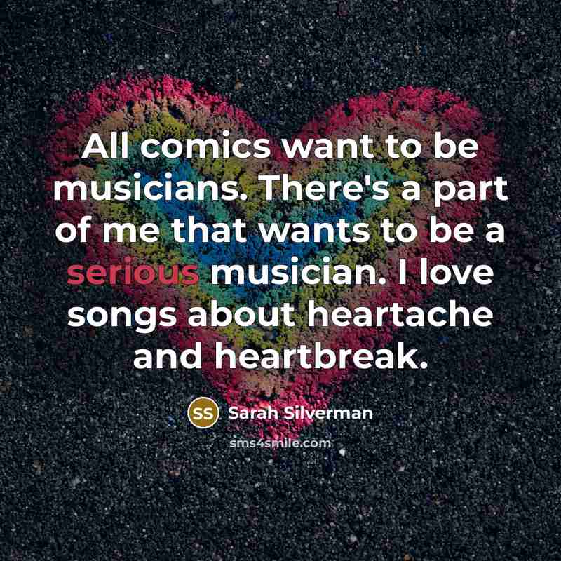 “All comics want to be musicians. There's a part of…” quote by Sarah Silverman